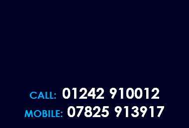  CALL: 01242 910012 MOBILE: 07825 913917 