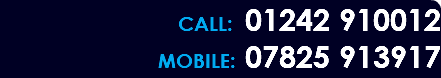 CALL: 01242 910012 MOBILE: 07825 913917 